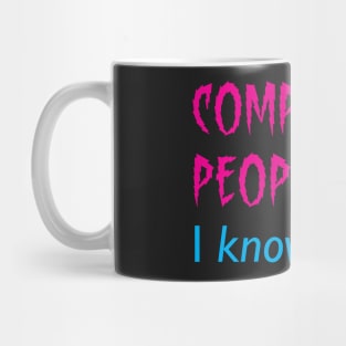 COMPETITIVE PEOPLE. I KNOW, right? Mug